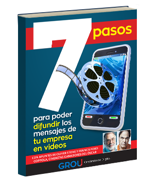 GROU - 7 pasos para poder difundir los mensajes de tu empresa en videos
